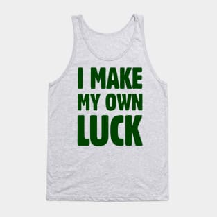 I Make My Own Luck Tank Top